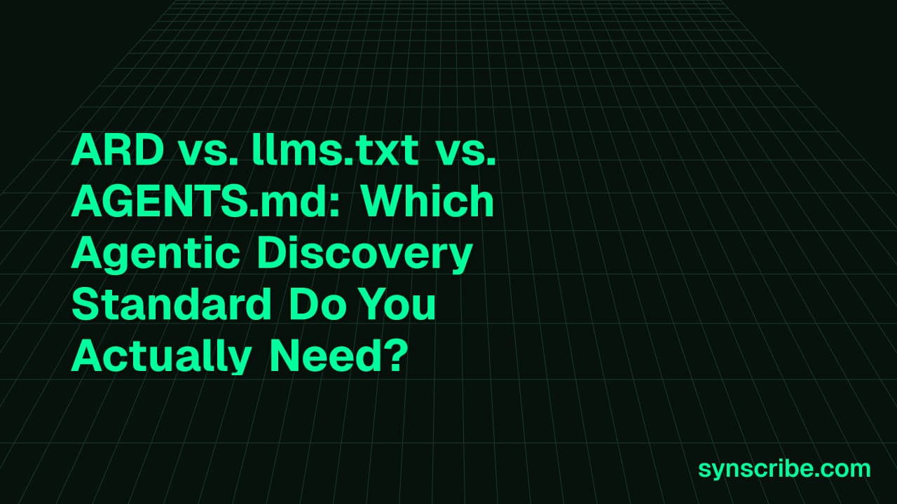 ARD vs. llms.txt vs. AGENTS.md: Which Agentic Discovery Standard Do You Actually Need?