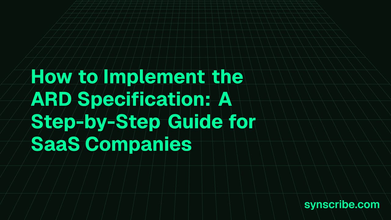 How to Implement the ARD Specification: A Step-by-Step Guide for SaaS Companies