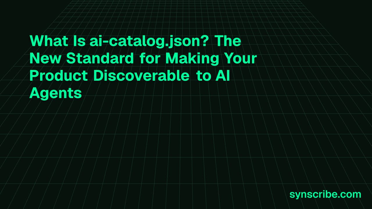 What Is ai-catalog.json? The New Standard for Making Your Product Discoverable to AI Agents